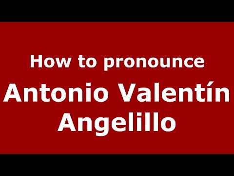 How to pronounce Antonio Valentín Angelillo