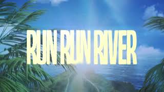 zu RUN RUN RIVER jetzt Video ansehen RUN RUN RIVER jetzt Video ansehen