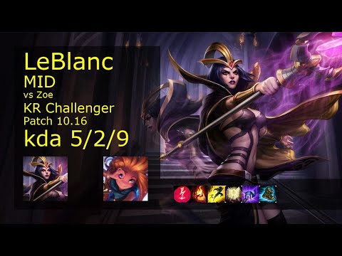 LeBlanc vs Zoe Mid - KR Challenger 5/2/9 Patch 10.16 Gameplay // [롤] 르블랑 vs 조이 미드