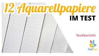 12 Aquarellpapiere im Test • Ich teste Markenpapiere  #Testbericht | FarbCafé