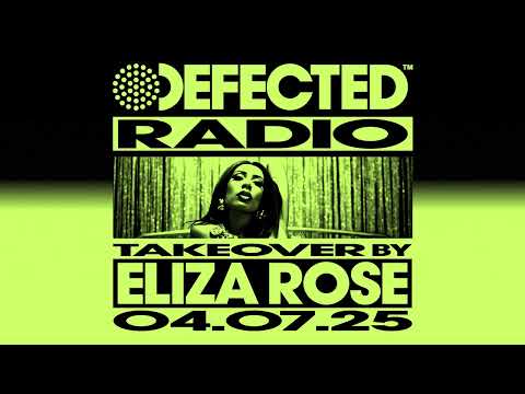 Defected Radio Show Hosted By Eliza Rose 04.07.25