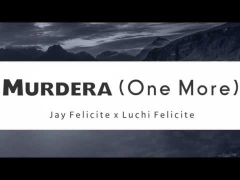 Murdera(One More) [Audio] - Lucci x Jay Felicite