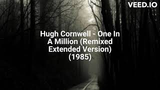 Hugh Cornwell - One In A Million (Remixed Extended Version) (1985)