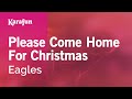 Please Come Home For Christmas - Eagles | Karaoke Version | KaraFun