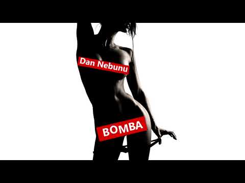 Dan Nebunu - Bomba