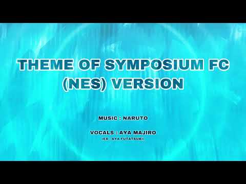naruto2413 feat. Aya Majiro - Theme of SYMPOSIUM FC (NES) Version