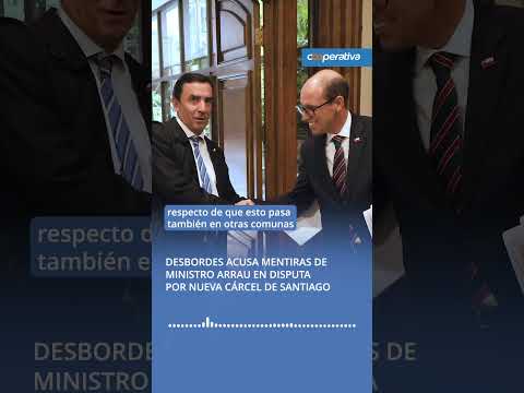 Desbordes acusa mentiras de Arrau en disputa sobre la nueva cárcel de Santiago