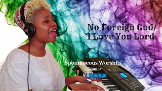 No Foreign God / I Love You Lord - Chevelle Franklyn ft Jasmine