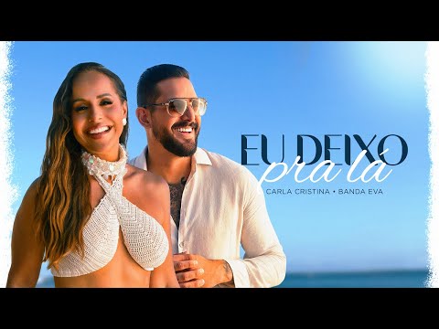 Eu deixo pra lá - Carla Cristina e Banda Eva