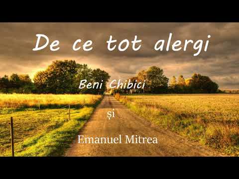 Beni Chibici și Emanuel Mitrea - De ce tot alergi
