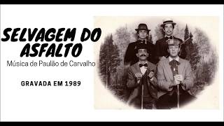 Selvagem do Asfalto - Gravação 1989 Velhas Virgens Oficial