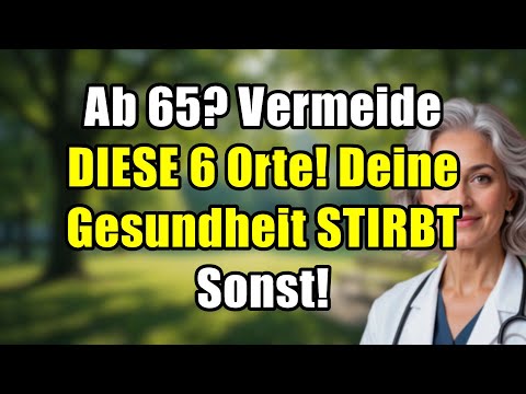 Ab 65? Besuche NIE diese 6 Orte, sonst ist es zu spät für deine Gesundheit!
