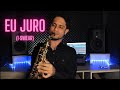 Eu Juro I Swear John Michel Montgomery Sax Cover