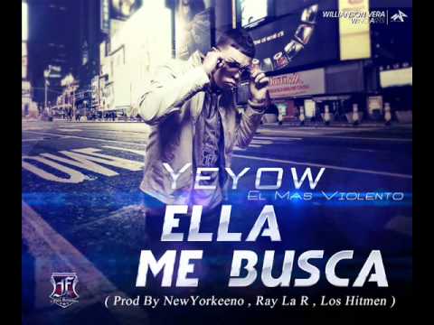 Yeyow "El Mas Violento" - Ella Me Busca