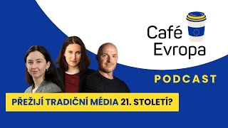 Podcast Café Evropa: Přežijí tradiční média 21. století?