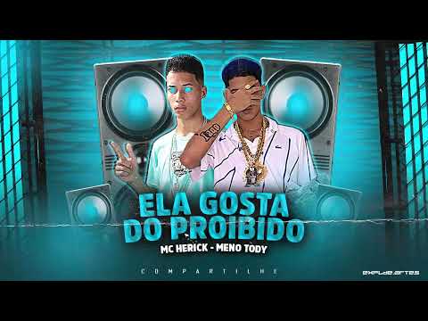 MC HERICK + MENO TODY = ELA GOSTA DO PROIBIDO