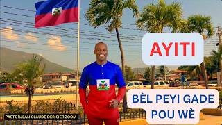 HAÏTI.  BÈL PEYI, GADE POU WÈ, SE LI MENM MWEN PI RENMEN  PASTOR JEAN CLAUDE DERISIER ZOOM.