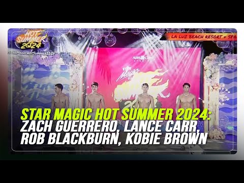 Star Magic Hot Summer 2024: Zach Guerrero, Lance Carr, Rob Blackburn, Kobie Brown ABS-CBN News