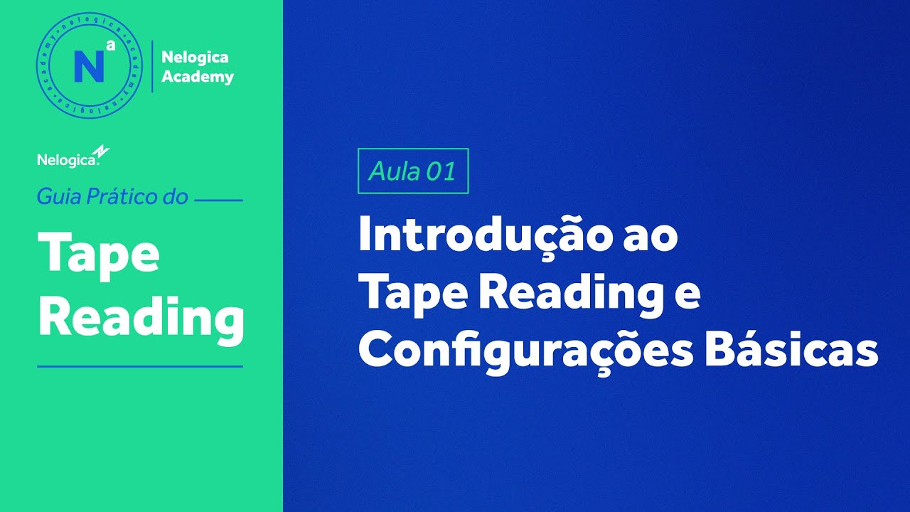 Aula 01 - Introdução ao Tape Reading e Configurações Básicas | Guia Prático de Tape Reading