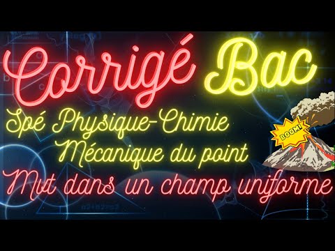 Sujet BAC corrigé - Mécanique du point - 2ème loi de Newton - Terminale Spé Physique-Chimie