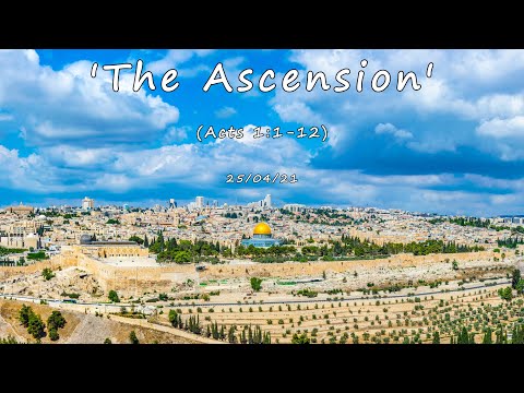 MEC Online Service 25/4/2021 - 'The Ascension' (Acts 1:1-12)