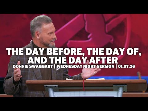 The Day Before, The Day Of, & The Day After | Donnie Swaggart | Wednesday Night Sermon