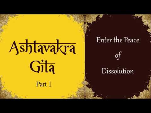 The Ashtavakra Gita ~ Part 1 ~ Advaita-Vedanta