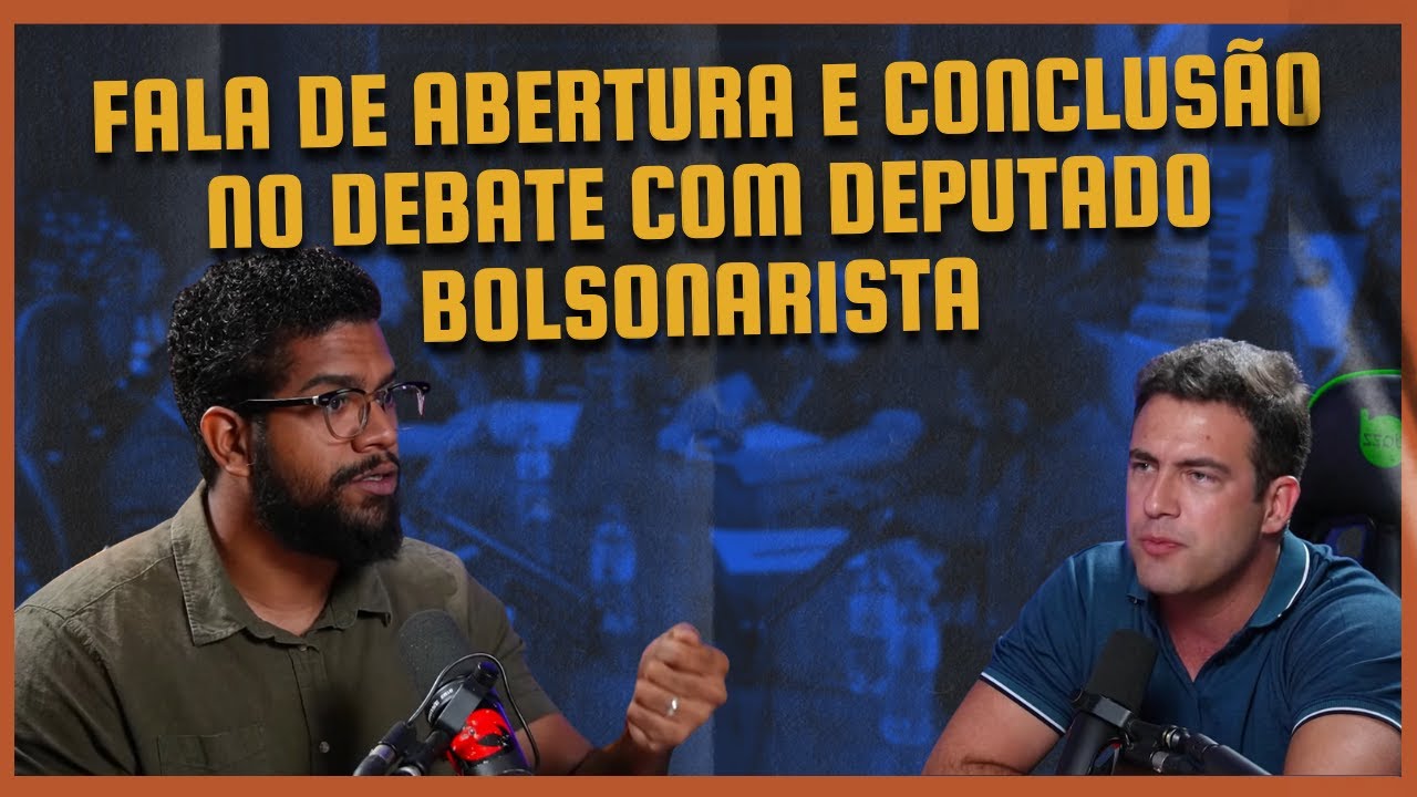 Fala de abertura e conclusão no debate com deputado bolsonarista