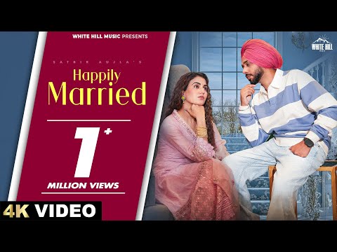 SATBIR AUJLA : HAPPILY MARRIED | Khushi Chaudhary | New Punjabi Romantic Song | Punjab Song 2025