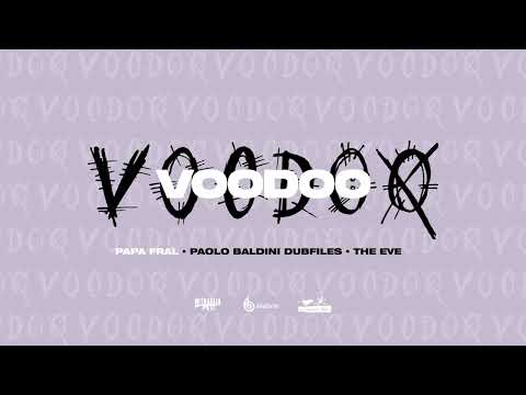 Papa Fral x Paolo Baldini DubFiles & The Eve - VOODOO