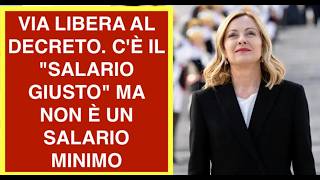 VIA LIBERA AL DECRETO. C'È IL "SALARIO GIUSTO" MA NON È UN SALARIO MINIMO