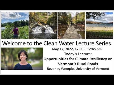 , title : 'Clean Water Lecture Series: Opportunities for Climate Resiliency on Vermont’s Rural Roads'