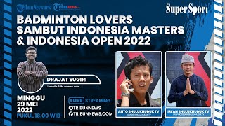 SUPER SPORT: Badminton Lovers Sambut Indonesia Masters & Indonesia Open 2022