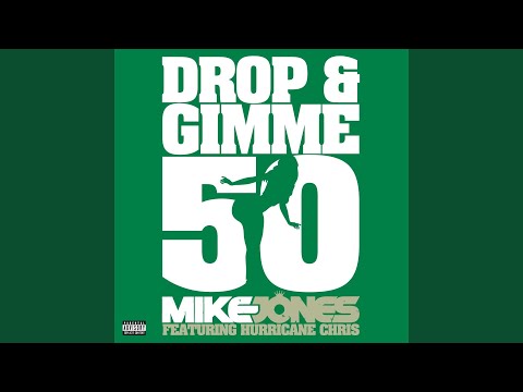 Drop & Gimme 50 (feat. Hurricane Chris)