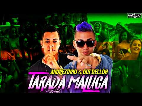 ANDREZINHO & GUI DELLÔH - TARADA MALUCA - MUSICA NOVA 2017