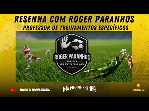 RESENHA COM ROGER PARANHOS - PROFESSOR DE TREINAMENTOS ESPECÍFICOS