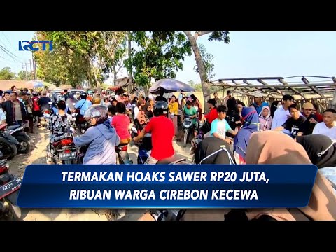 Ribuan Warga Cirebon Kecewa Termakan Hoaks Sawer Rp20 Juta - SIS 16/08