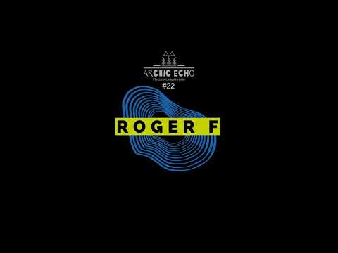 Arctic Echo Sessions #22: ROGER F