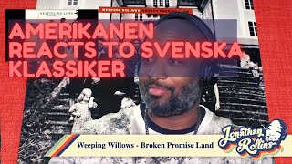 Amerikanen Reacts To Svenska Klassiker: Weeping Willows - Broken Promise Land