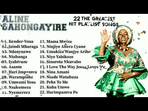 ALINE GAHONGAYIRE 2022 PLAYLIST SONGS