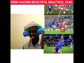 What a Beautiful Beautiful Goal scored by Eden Hazard 
