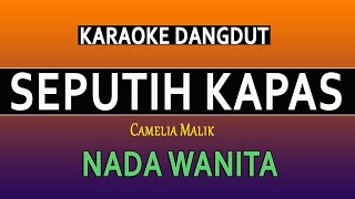 Download lagu SEPUTIH KAPAS - KARAOKE NADA WANITA  [ CAMELIA MALIK ] mp3