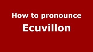 How to pronounce Ecuvillon