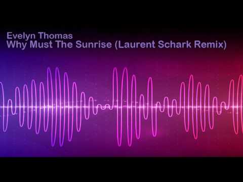 Evelyn Thomas - Why Must The Sunrise (Laurent Schark Old Organ Remix)