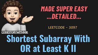 YouTube video 'Shortest Subarray With OR at Least K II | Made Easy | Detailed | Leetcode 3097 | codestorywithMIK'