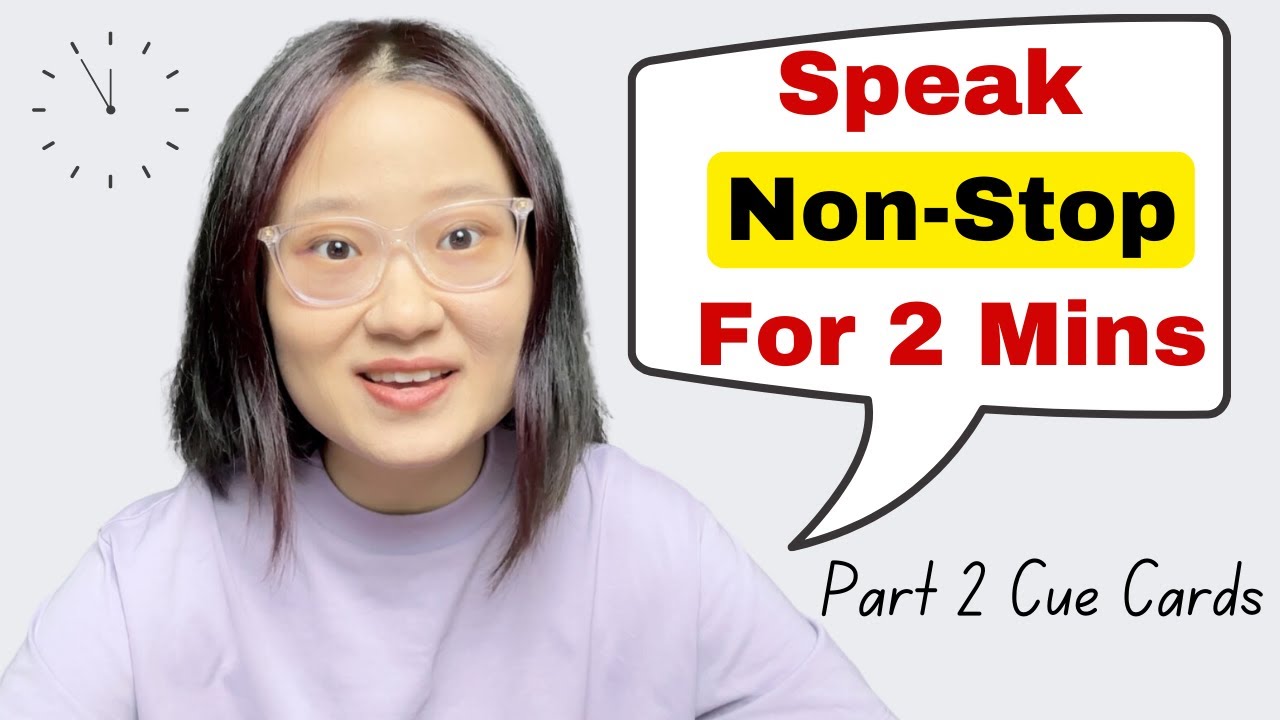 3 tips that guarantee you can speak non-stop for 2 mins during ielts speaking part 2 cue cards