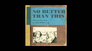 John Mellencamp - "No Better Than This"