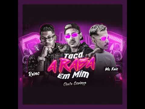 MC REINO É CHEFE CORINGA FEAT : MC KAIO - REBOLA LENTIN - TACA A RABA EM MIM