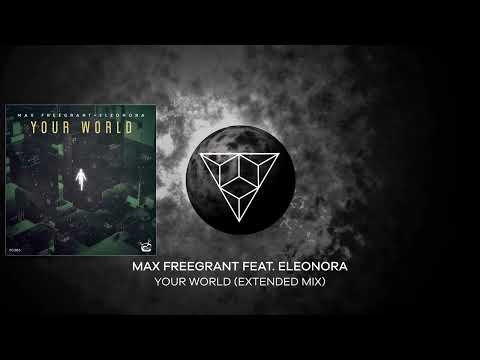 Max Freegrant Feat. Eleonora - Your World (Extended Mix)
