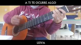 Leiva - A ti te ocurre algo (Cover)